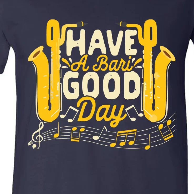 Funny Baritone Saxophone Have A Bari Good Day Baritone Sax V-Neck T-Shirt