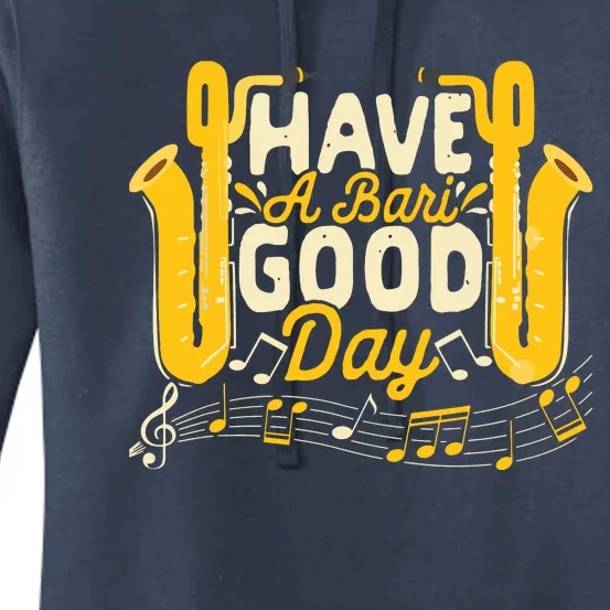 Funny Baritone Saxophone Have A Bari Good Day Baritone Sax Women's Pullover Hoodie