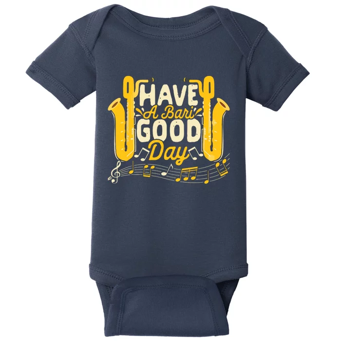 Funny Baritone Saxophone Have A Bari Good Day Baritone Sax Baby Bodysuit