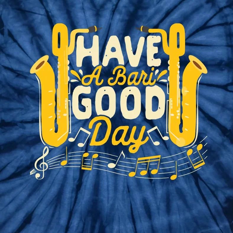 Funny Baritone Saxophone Have A Bari Good Day Baritone Sax Tie-Dye T-Shirt