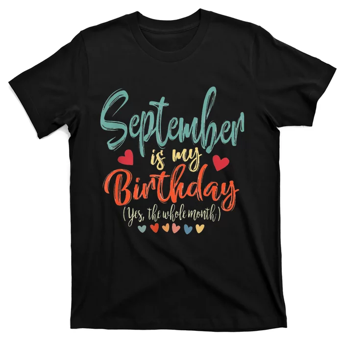 Funny Birthday September Is My Birthday Yes The Whole Month T-Shirt