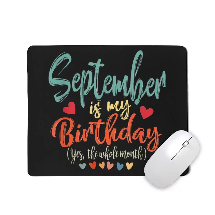 Funny Birthday September Is My Birthday Yes The Whole Month Mousepad