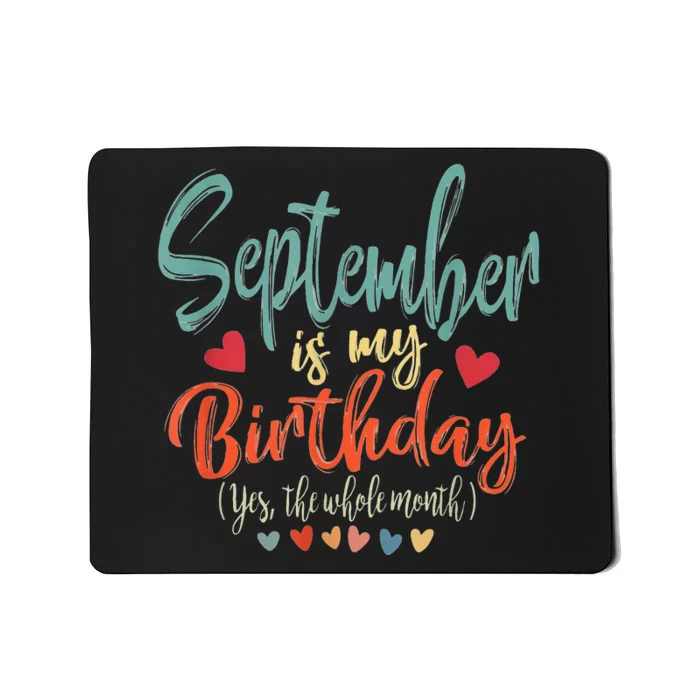 Funny Birthday September Is My Birthday Yes The Whole Month Mousepad