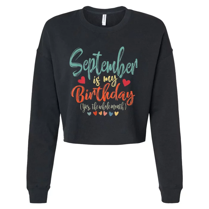 Funny Birthday September Is My Birthday Yes The Whole Month Cropped Pullover Crew