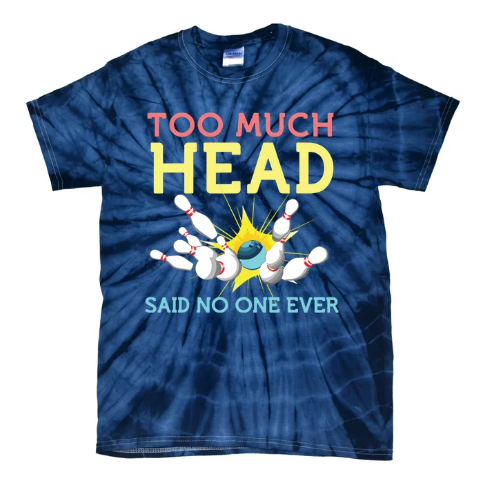 Funny Bowling Shirts Team Men Women Said No One Ever Gifts Tie-Dye T-Shirt