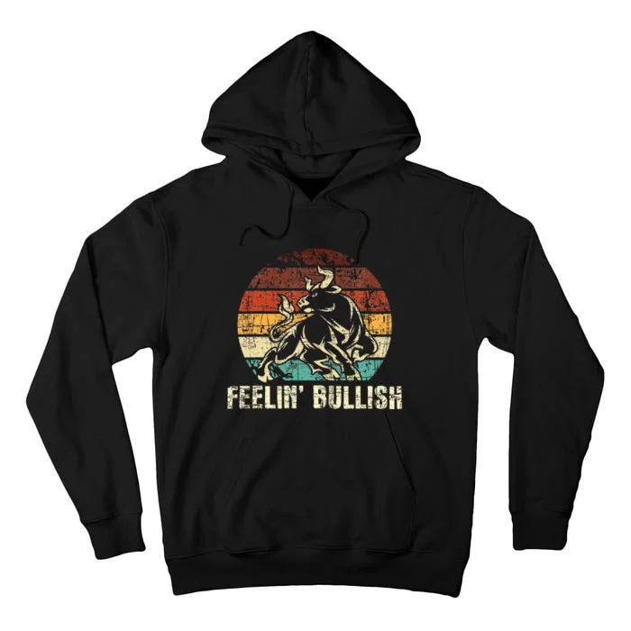 Feelin Bullish Stock Market Trading Day Trader Investor Tall Hoodie