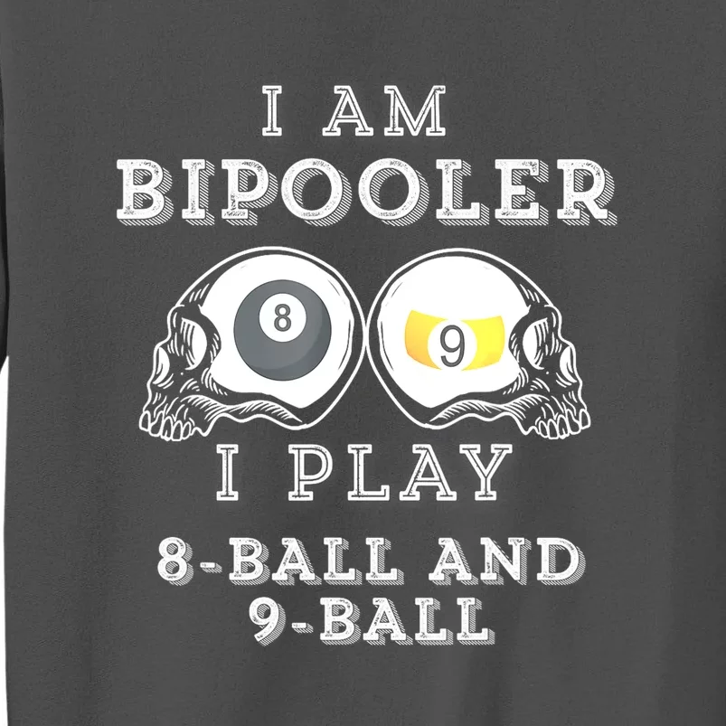 Funny Billiard Saying Bipooler Play 8ball And 9ball Gift Tall Sweatshirt