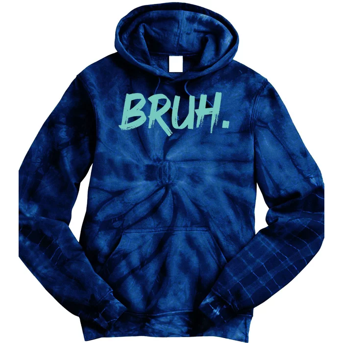 Funny Bruh Saying Meme Bro Mom Slang Tie Dye Hoodie