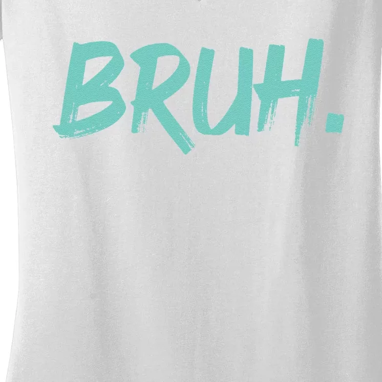 Funny Bruh Saying Meme Bro Mom Slang Women's V-Neck T-Shirt