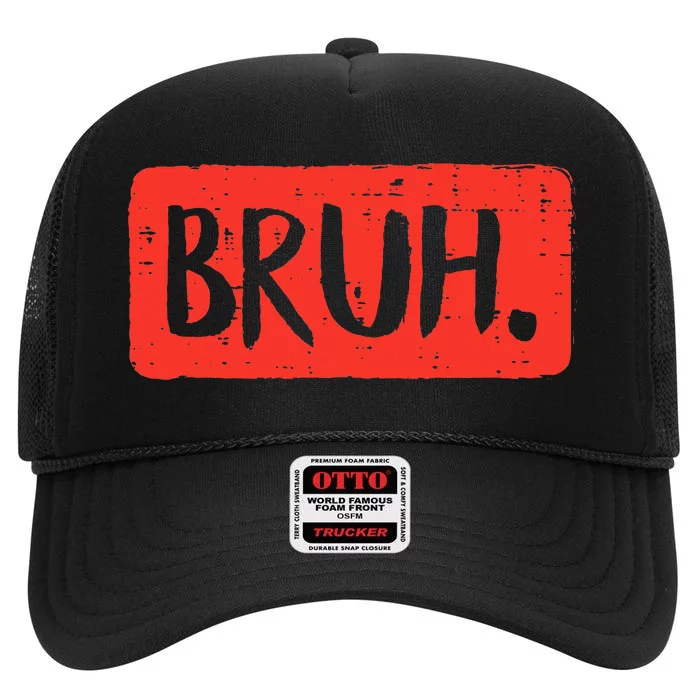 Funny Bruh Saying Meme Bro Mom Slang High Crown Mesh Trucker Hat