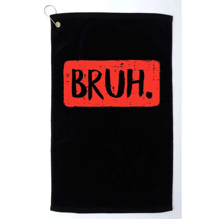 Funny Bruh Saying Meme Bro Mom Slang Platinum Collection Golf Towel