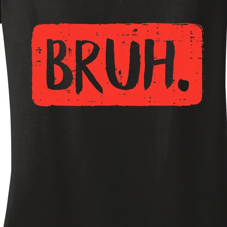 Funny Bruh Saying Meme Bro Mom Slang Women's V-Neck T-Shirt