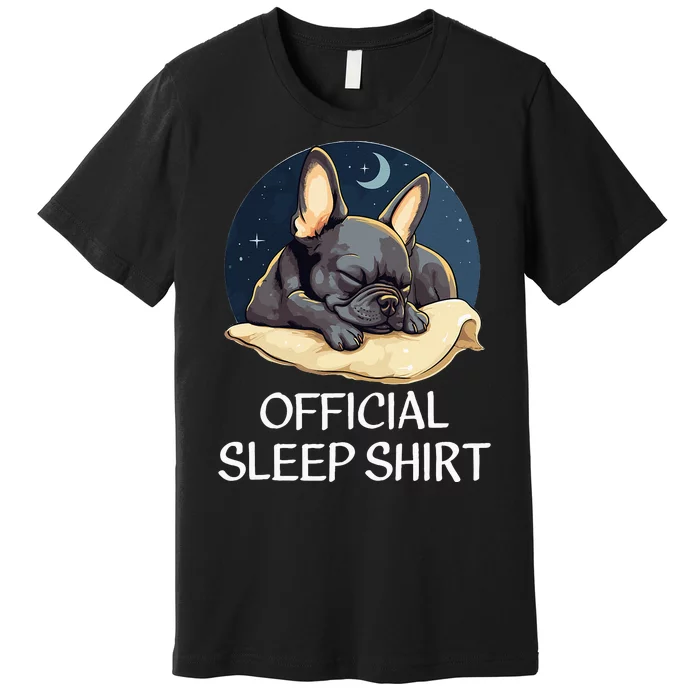 French Bulldog Sleep For Frenchie Lover Premium T-Shirt