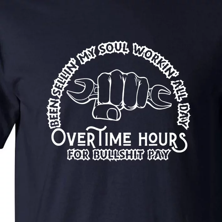 Funny Been Sellin My Soul Workin All Day Overtime Hours Gift Tall T-Shirt