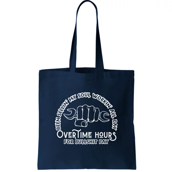 Funny Been Sellin My Soul Workin All Day Overtime Hours Gift Tote Bag