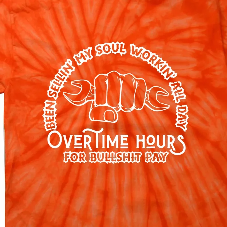 Funny Been Sellin My Soul Workin All Day Overtime Hours Gift Tie-Dye T-Shirt