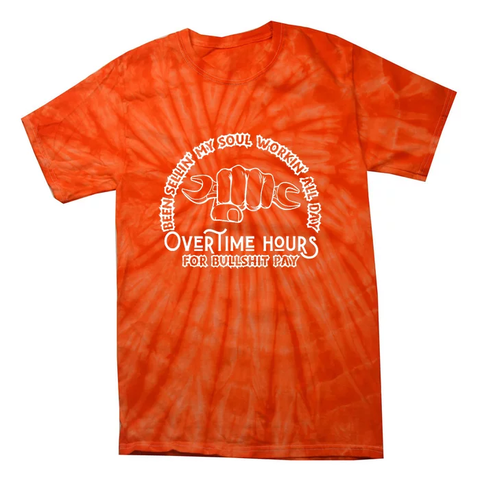 Funny Been Sellin My Soul Workin All Day Overtime Hours Gift Tie-Dye T-Shirt