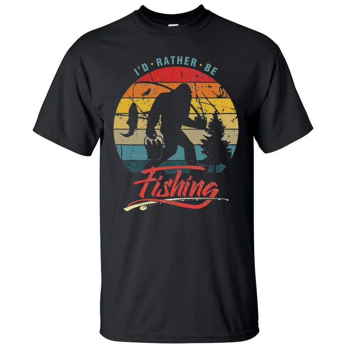 Funny Bigfoot Sasquatch Id Rather Be Fishing Tall T-Shirt