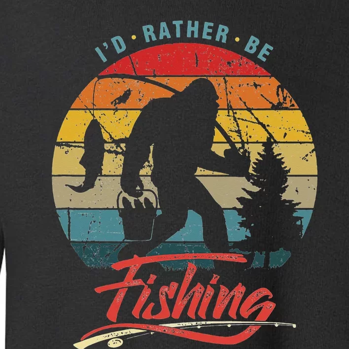 Funny Bigfoot Sasquatch Id Rather Be Fishing Toddler Sweatshirt