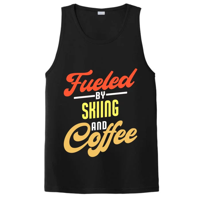 Fueled By Skiing And Coffee Funny Skier Gift Performance Tank