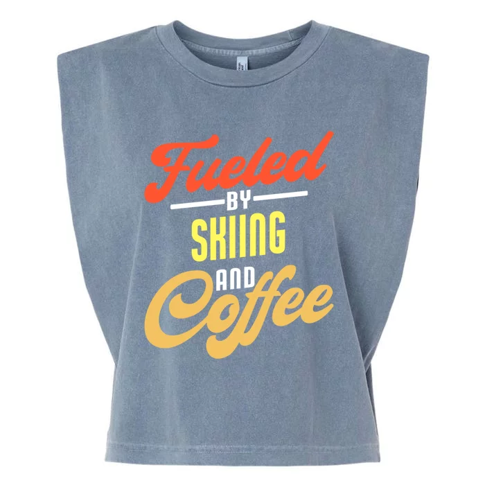 Fueled By Skiing And Coffee Funny Skier Gift Garment-Dyed Women's Muscle Tee