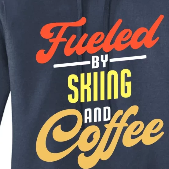 Fueled By Skiing And Coffee Funny Skier Gift Women's Pullover Hoodie