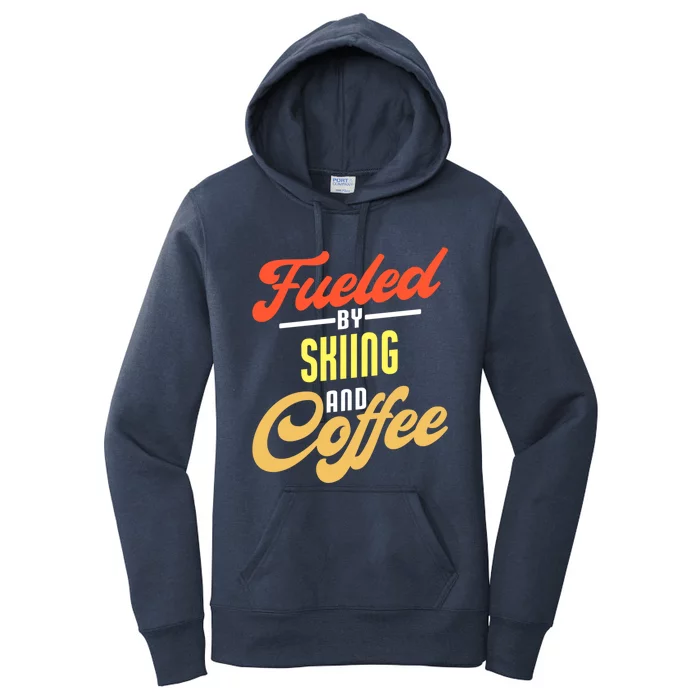 Fueled By Skiing And Coffee Funny Skier Gift Women's Pullover Hoodie