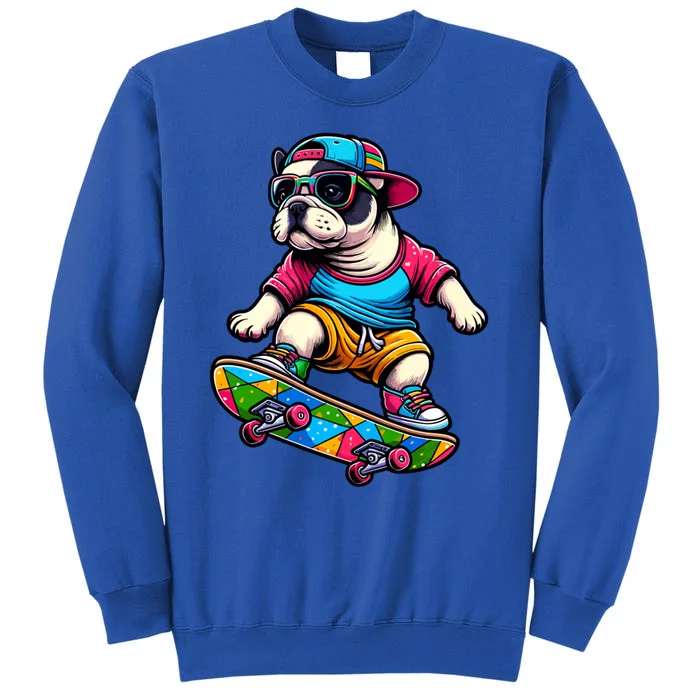 French Bulldog Skater Skateboarding Skateboard Skateboarder Cool Gift Tall Sweatshirt