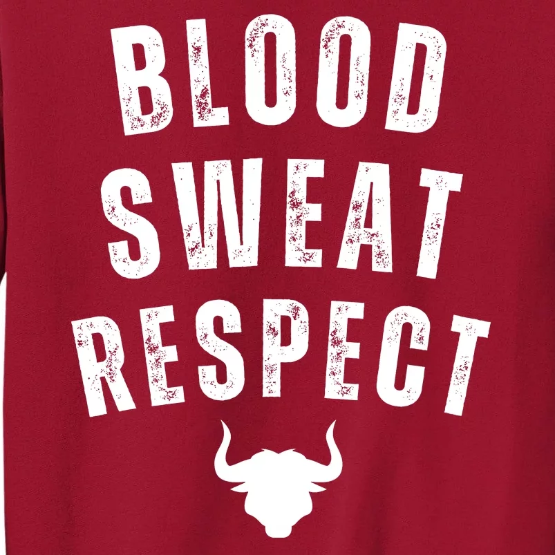 Funny BLOOD SWEAT RESPECT FIRST TWO YOU GIVE LAST ONE YOU EARN Tall Sweatshirt