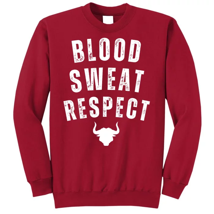 Funny BLOOD SWEAT RESPECT FIRST TWO YOU GIVE LAST ONE YOU EARN Tall Sweatshirt