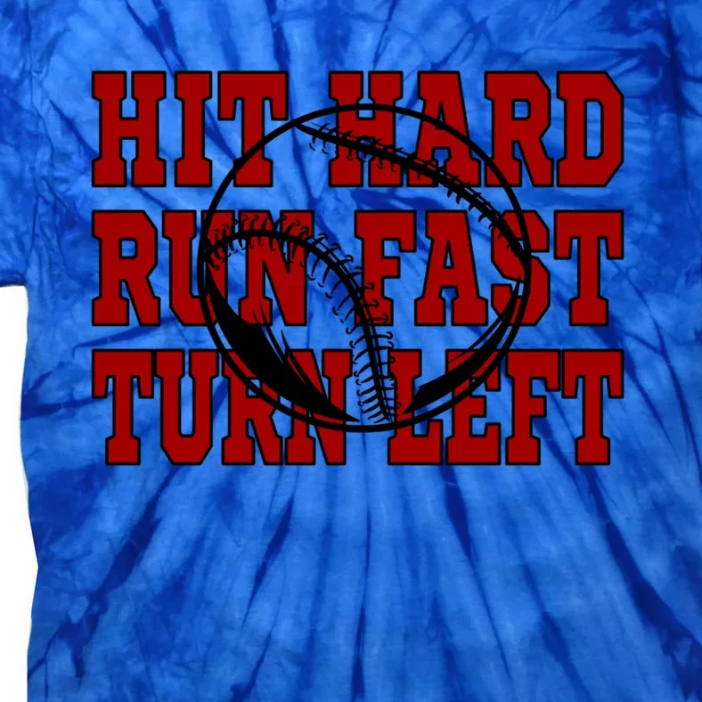 Funny Baseball Softball Hit Hard Run Fast Turn Left Gift Tie-Dye T-Shirt