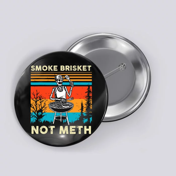 Funny BBQ Skeleton Smoke Brisket Not Meth Grilling Master Button