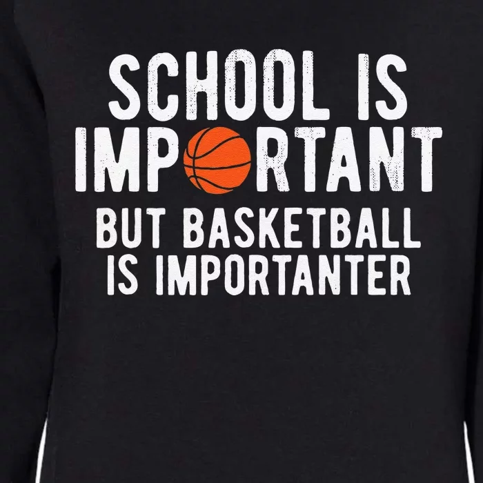 Funny Basketball School Is Important BBall Womens California Wash Sweatshirt