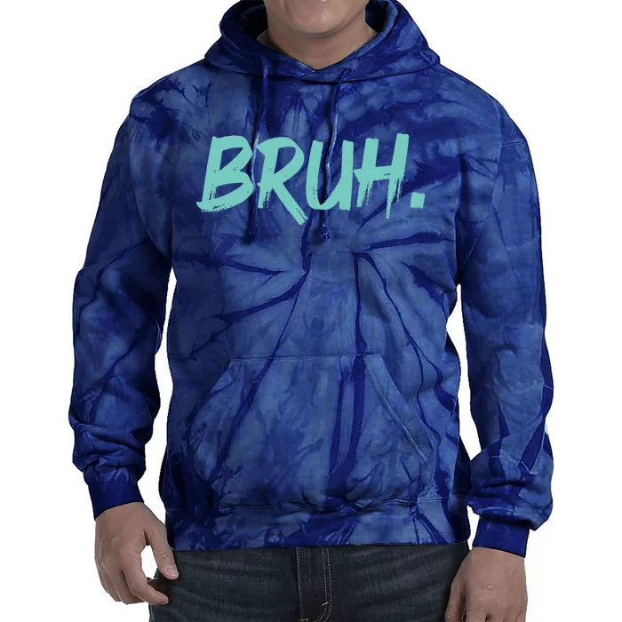 Funny Bruh Saying Meme Bro Mom Slang Tie Dye Hoodie