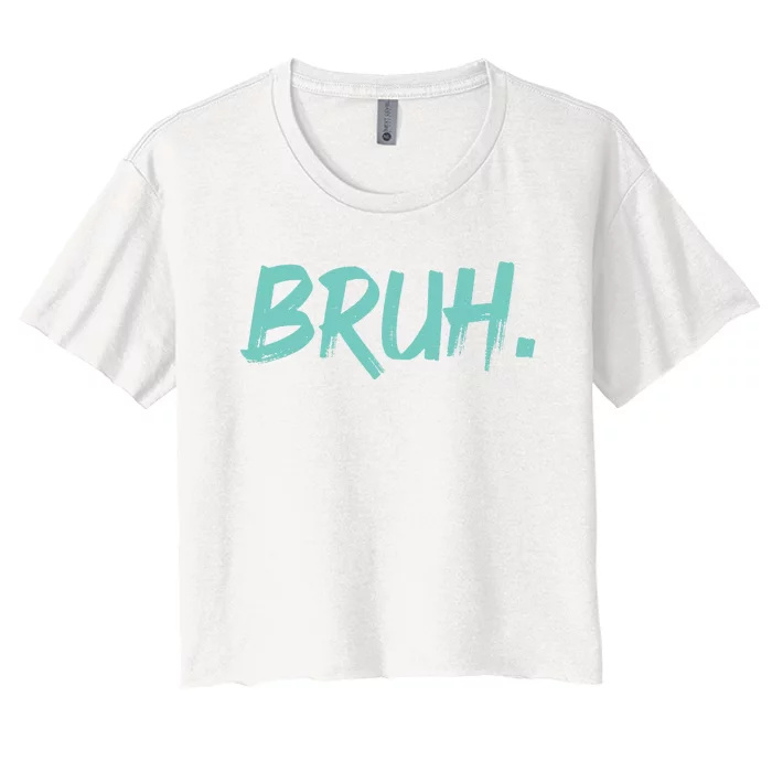 Funny Bruh Saying Meme Bro Mom Slang Women's Crop Top Tee