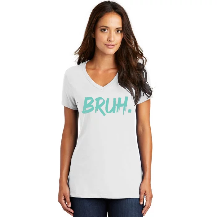 Funny Bruh Saying Meme Bro Mom Slang Women's V-Neck T-Shirt