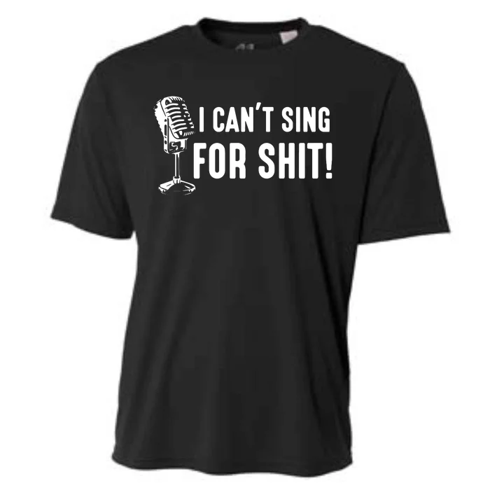 Funny Bad Singer Karaoke Singing Musical Band I Cant Sing Cooling Performance Crew T-Shirt