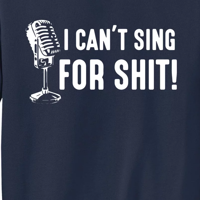 Funny Bad Singer Karaoke Singing Musical Band I Cant Sing Sweatshirt