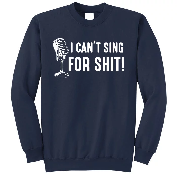 Funny Bad Singer Karaoke Singing Musical Band I Cant Sing Sweatshirt