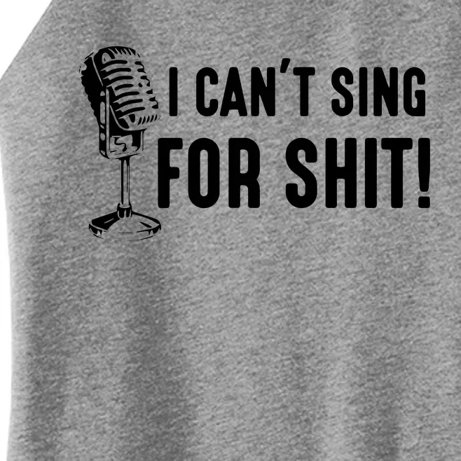 Funny Bad Singer Karaoke Singing Musical Band I Cant Sing Women’s Perfect Tri Rocker Tank