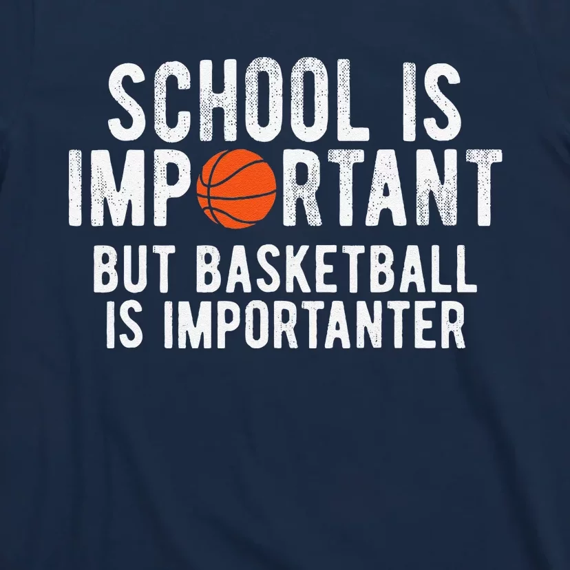 Funny Basketball School Is Important Bball T-Shirt