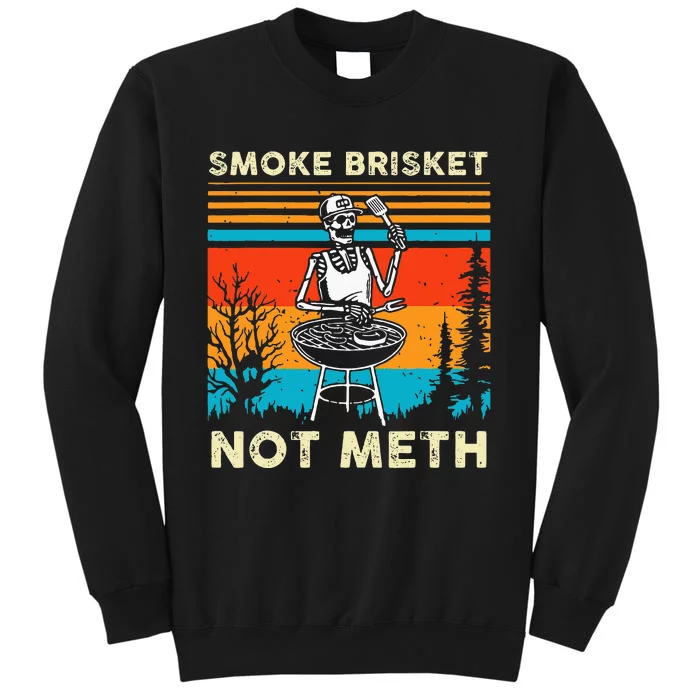 Funny Bbq Skeleton Smoke Brisket Not Meth Tall Sweatshirt