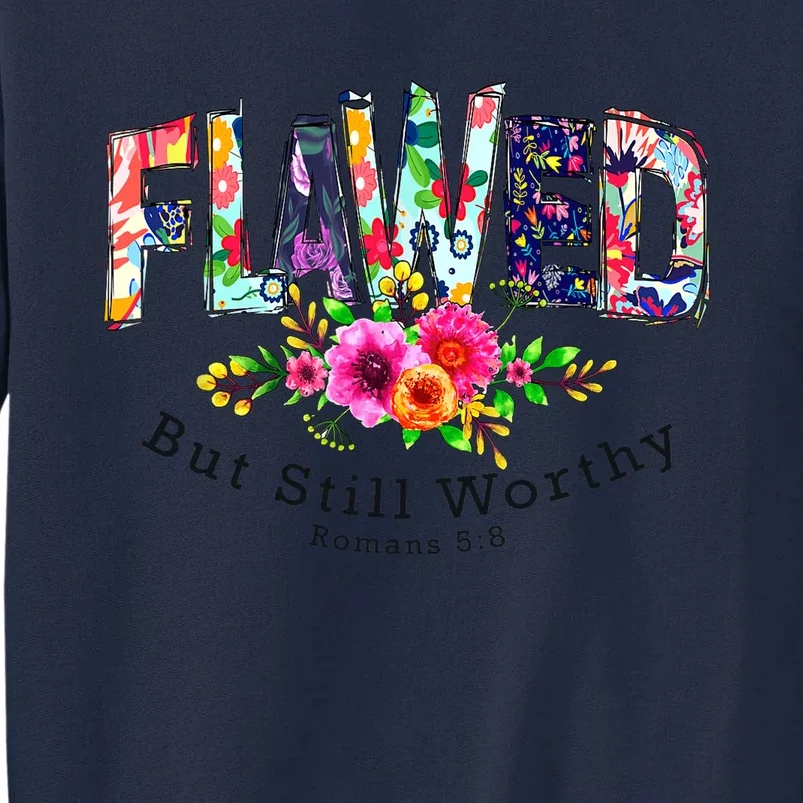 Flawed But Still Worthy Redeemed And Forgiven Christian Tall Sweatshirt