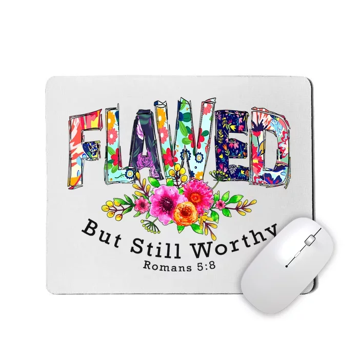 Flawed But Still Worthy Redeemed And Forgiven Christian Mousepad