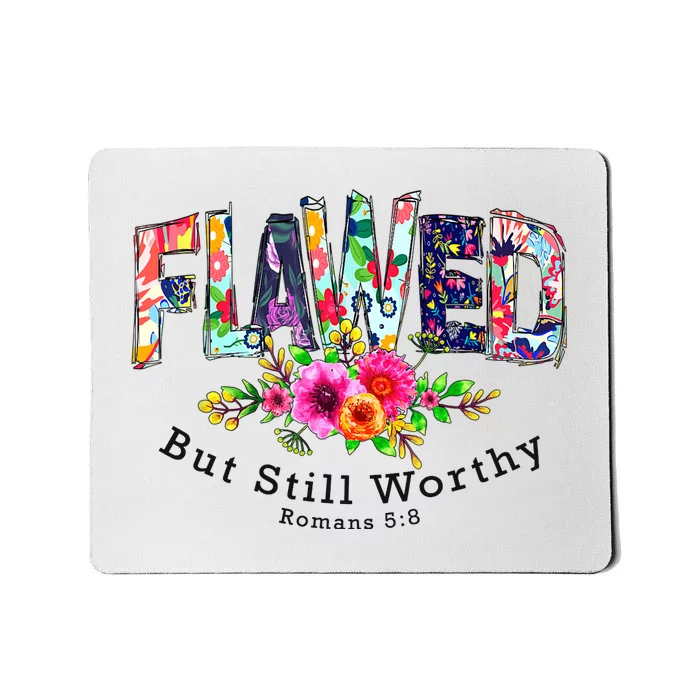 Flawed But Still Worthy Redeemed And Forgiven Christian Mousepad