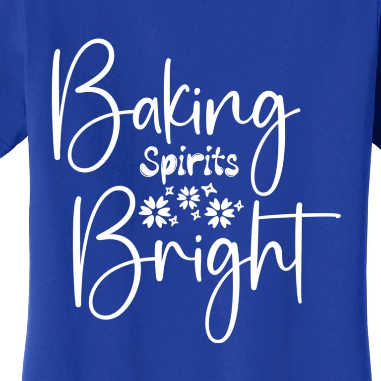 Funny Baking Spirits Bright Cooking Baker Gift Women's T-Shirt