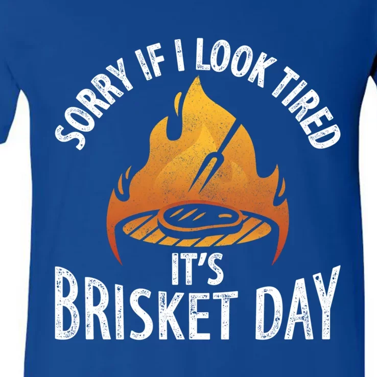 Funny Bbq Sorry If I Look Tired It's Brisket Day Smoking Gift V-Neck T-Shirt