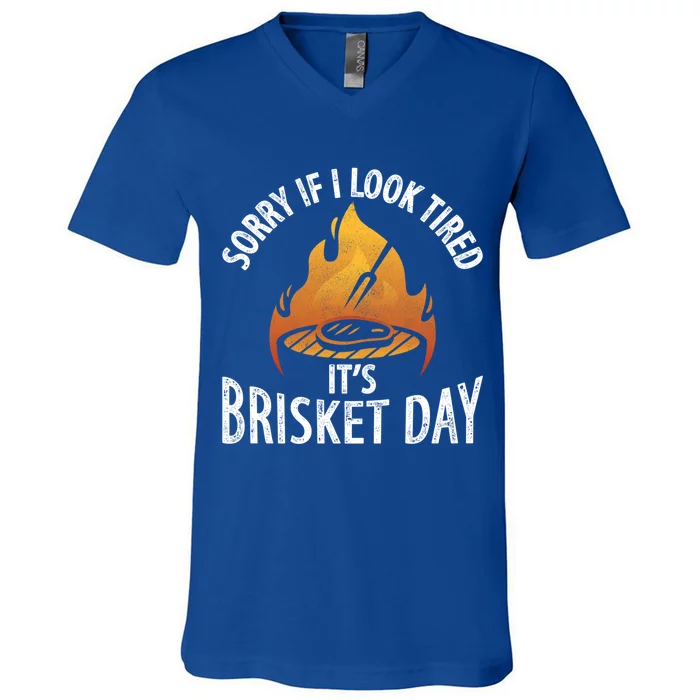 Funny Bbq Sorry If I Look Tired It's Brisket Day Smoking Gift V-Neck T-Shirt