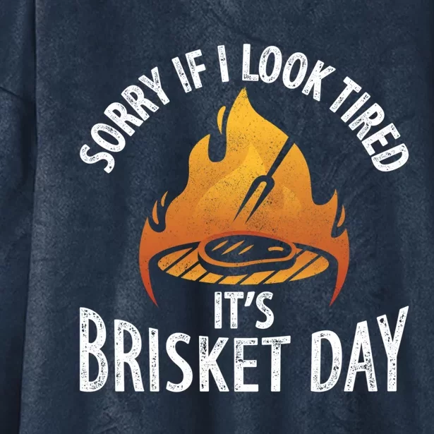 Funny Bbq Sorry If I Look Tired It's Brisket Day Smoking Gift Hooded Wearable Blanket