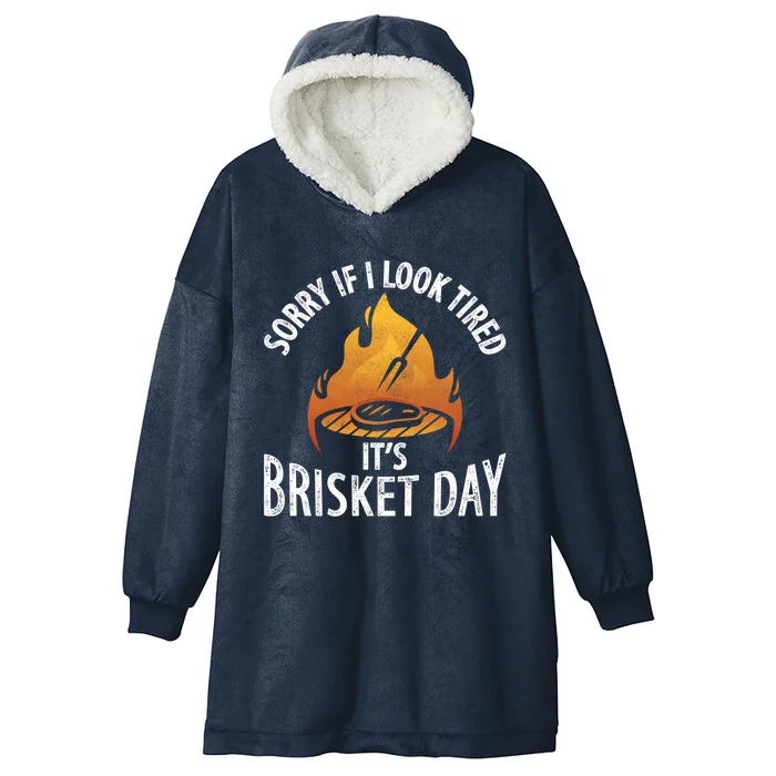 Funny Bbq Sorry If I Look Tired It's Brisket Day Smoking Gift Hooded Wearable Blanket